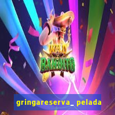 gringareserva_ pelada